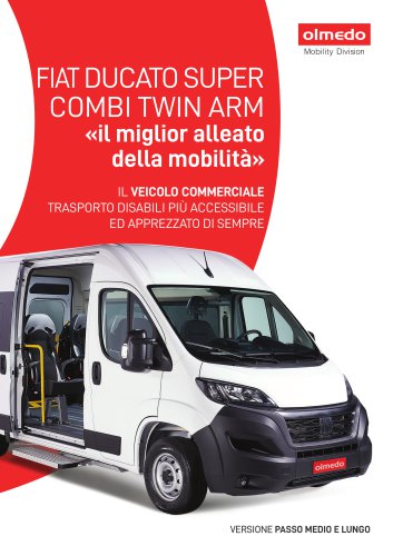 FIAT DUCATO SUPER COMBI TWIN ARM IL VEICOLO COMMERCIALE TRASPORTO DISABILI PIÙ ACCESSIBILE ED APPREZZATO DI SEMPRE «il miglior alleato della mobilità»